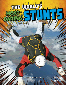 The World's Most Daring Stunts - 9781491481837 by Sean McCollum, 9781491481837