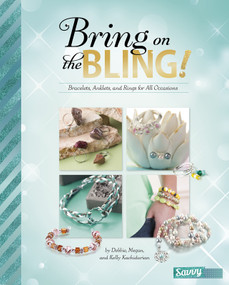 Bring on the Bling! (Bracelets, Anklets, and Rings for All Occasions) by Debbie Kachidurian, Megan Kachidurian, Kelly Kachidurian, 9781491482315