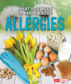 What You Need to Know about Allergies - 9781491482445 by Nancy Dickmann, 9781491482445
