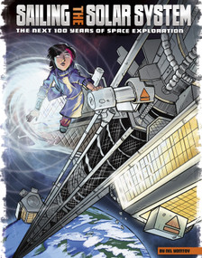 Sailing the Solar System (The Next 100 Years of Space Exploration) by Nel Yomtov, Giovanni Pota, Alan Brown, 9781491482650