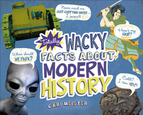 Totally Wacky Facts About Modern History - 9781491483886 by Cari Meister, 9781491483886