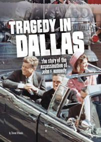 Tragedy in Dallas (The Story of the Assassination of John F. Kennedy) by Steven Otfinoski, 9781491484517