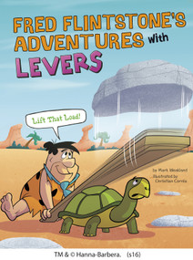 Fred Flintstone's Adventures with Levers (Lift That Load!) by Mark Weakland, Christian Cornia, 9781491484739