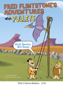 Fred Flintstone's Adventures with Pulleys (Work Smarter, Not Harder) by Mark Weakland, Paco Sordo, 9781491484753