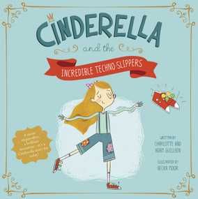Cinderella and the Incredible Techno-Slippers - 9781479587544 by Charlotte Guillain, Adam  and Charlotte Guillain, Becka Moor, 9781479587544