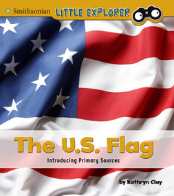 The U.S. Flag (Introducing Primary Sources) - 9781491486061 by Kathryn Clay, 9781491486061