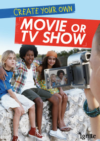 Create Your Own Movie or TV Show by Matthew Anniss, 9781410981103