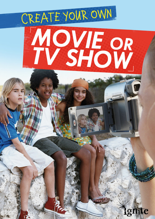 Create Your Own Movie or TV Show by Matthew Anniss, 9781410981103