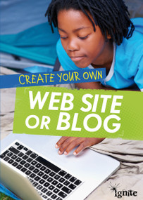 Create Your Own Web Site or Blog by Matthew Anniss, 9781410981110