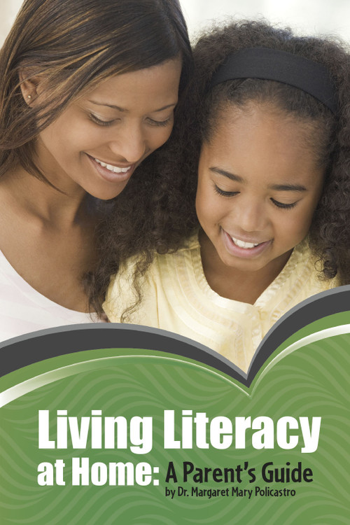 Living Literacy at Home (A Parent's Guide) by Margaret Mary Policastro, 9781496606563