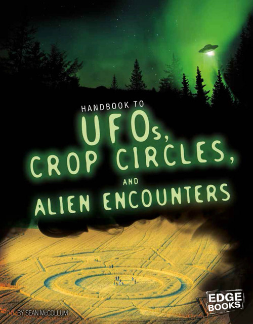 Handbook to UFOs, Crop Circles, and Alien Encounters by Sean McCollum, 9781515713098