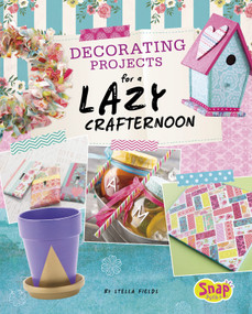 Decorating Projects for a Lazy Crafternoon by Stella Fields, 9781515714354