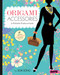 Origami Accessories (A Foldable Fashion Guide) by Sok Song, Sok Song, 9781515716235