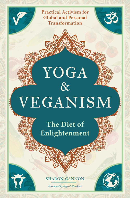 Yoga and Veganism (The Diet of Enlightenment) by Sharon Gannon, 9781683839224