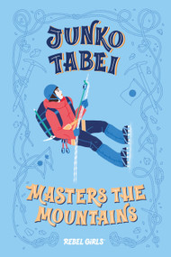 Junko Tabei Masters the Mountains by Rebel Girls, Nancy Ohlin, 9781733329200