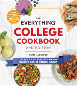 The Everything College Cookbook, 2nd Edition (300 Easy and Budget-Friendly Recipes for Beginner Cooks) by Emma Lunsford, 9781507212769