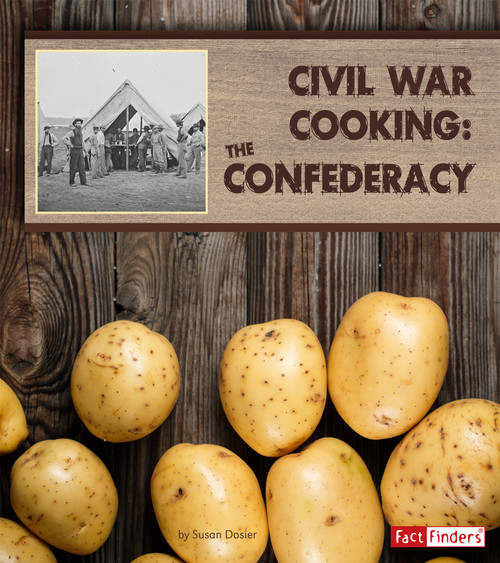 Civil War Cooking: The Confederacy by Susan Dosier, 9781515723547