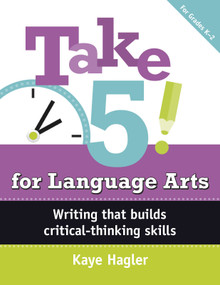 Take Five! for Language Arts (Writing that builds critical-thinking skills (K-2)) by Kaye Hagler, 9781496608086