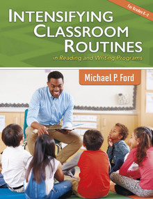 Intensifying Classroom Routines in Reading and Writing Programs by Michael P. Ford, 9781496608352