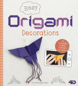 Easy Origami Decorations (An Augmented Reality Crafting Experience) by Christopher Harbo, 9781515735854