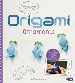 Easy Origami Ornaments (An Augmented Reality Crafting Experience) by Christopher Harbo, 9781515735861