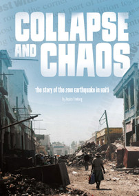 Collapse and Chaos (The Story of the 2010 Earthquake in Haiti) - 9781515736103 by Jessica Freeburg, 9781515736103