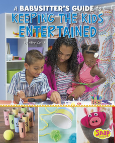 A Babysitter's Guide to Keeping the Kids Entertained by Abby Colich, 9781515736646