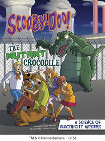 Scooby-Doo! A Science of Electricity Mystery (The Mutant Crocodile) by Megan Cooley Peterson, Christian Cornia, 9781515736981