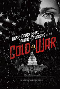 Deep-Cover Spies and Double-Crossers of the Cold War - 9780756555016 by Rebecca Langston-George, 9780756555016