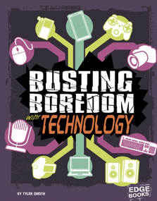 Busting Boredom with Technology by Tyler Omoth, 9781515747055