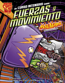 Un curso intensivo sobre fuerzas y movimiento con Max Axiom, supercientífico (Spanish Edition) by Emily Sohn, Steve Erwin, Charles Barnett III, Strictly Spanish, LLC., 9781515746454