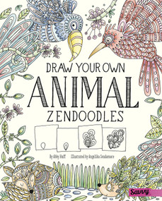 Draw Your Own Animal Zendoodles by Abby Cich, Angelika Scudamore, Lori Blackwell, Tyson J. Schultz, 9781515748403