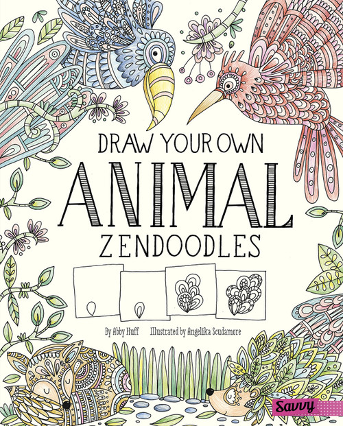 Draw Your Own Animal Zendoodles by Abby Cich, Angelika Scudamore, Lori Blackwell, Tyson J. Schultz, 9781515748403