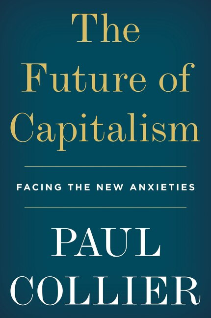 The Future of Capitalism (Facing the New Anxieties) - 9780062748676 by Paul Collier, 9780062748676