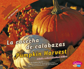 La cosecha de calabazas/Pumpkin Harvest (Bilingual Edition) by Calvin Harris, 9781515761815