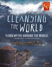 Cleansing the World (Flood Myths Around the World) - 9781515766315 by Blake Hoena, Silvio dB, 9781515766315