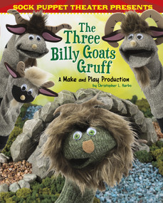 Sock Puppet Theater Presents The Three Billy Goats Gruff (A Make & Play Production) by Christopher L. Harbo, 9781515766827