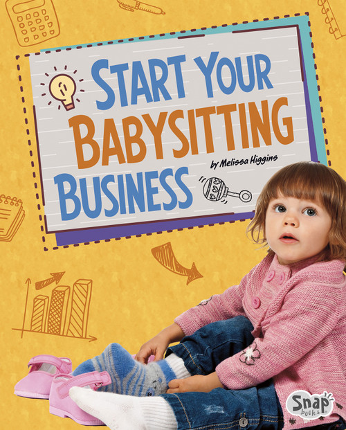 Start Your Babysitting Business by Melissa Higgins, 9781515766919