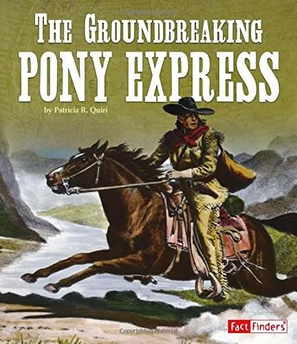 The Groundbreaking Pony Express - 9781515771388 by Patricia Ryon Quiri, 9781515771388