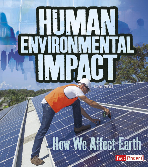 Human Environmental Impact (How We Affect Earth) - 9781515772101 by Ava Sawyer, 9781515772101