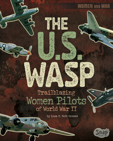 The U.S. WASP (Trailblazing Women Pilots of World War II) - 9781515779445 by Lisa M. Bolt Simons, 9781515779445