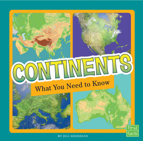 Continents (What You Need to Know) - 9781515781240 by Jill Sherman, 9781515781240