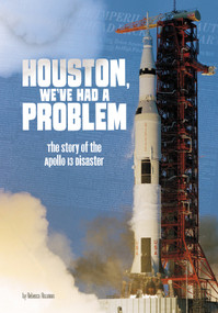 Houston, We've Had a Problem (The Story of the Apollo 13 Disaster) by Rebecca Rissman, 9781515779407