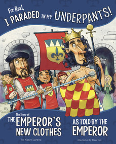 For Real, I Paraded in My Underpants! (The Story of the Emperor's New Clothes as Told by the Emperor) - 9781515823155 by Nancy Loewen, Russ Cox, Thomas Cox, 9781515823155