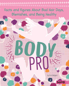 Body Pro (Facts and Figures About Bad Hair Days, Blemishes, and Being Healthy) by Erin Falligant, 9781515778783