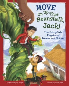 Move On Up That Beanstalk, Jack! (The Fairy-Tale Physics of Forces and Motion) - 9781515828983 by Jomike Tejido, Thomas Kingsley Troupe, 9781515828983