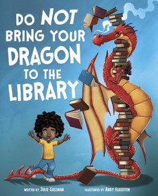 Do Not Bring Your Dragon to the Library - 9781515838975 by Andy Elkerton, Julie Gassman, 9781515838975