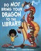 Do Not Bring Your Dragon to the Library - 9781515838975 by Andy Elkerton, Julie Gassman, 9781515838975