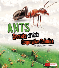 Ants (Secrets of Their Cooperative Colonies) - 9781543559101 by Karen Latchana Kenney, 9781543559101