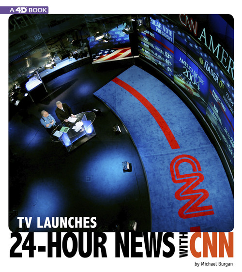 TV Launches 24-Hour News with CNN (4D An Augmented Reading Experience) - 9780756560041 by Michael Burgan, 9780756560041